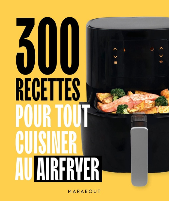 Emprunter 300 recettes pour tout cuisiner au airfryer livre