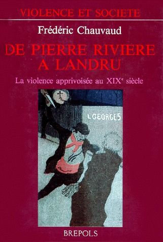 Emprunter DE PIERRE RIVIERE A LANDRU. La violence apprivoisée au XIXème siècle livre