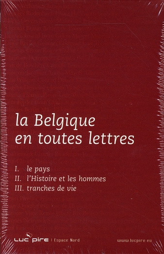 Emprunter La Belgique en toutes lettres. Coffret en 3 volumes : Tome 1, Le pays ; Tome 2, L'histoire et les ho livre