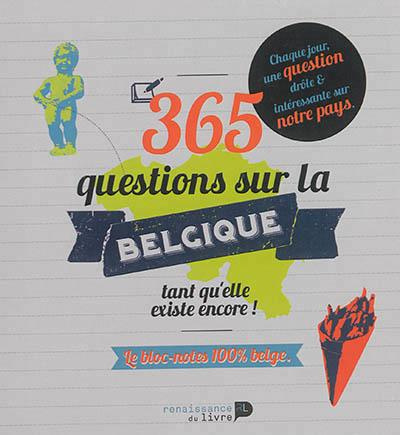 Emprunter 365 Questions Sur La Belgique... Tant Qu Elleexiste Encore livre