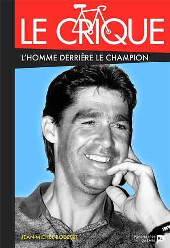 Emprunter Le Crique. L'homme derrière le champion livre