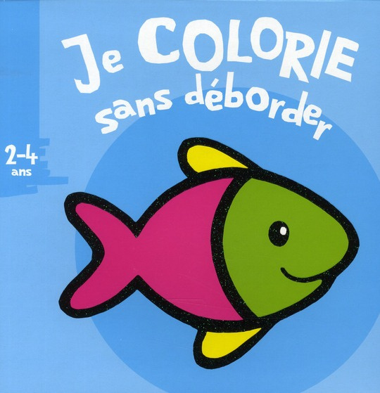 Emprunter Je colorie sans déborder, Poisson. 2- 4 ans livre