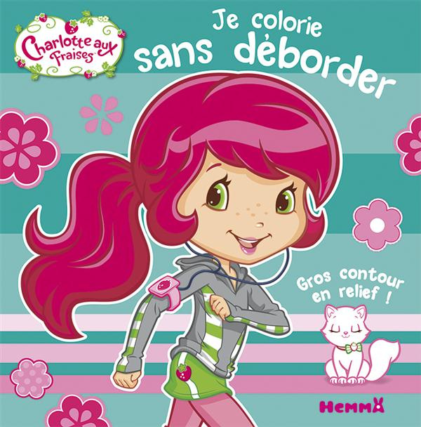 Emprunter Je colorie sans déborder Charlotte aux fraises livre