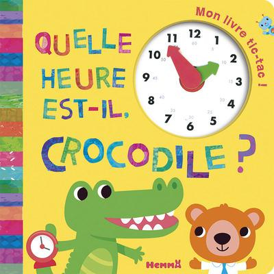 Emprunter Quelle heure est-il, Crocodile ? livre