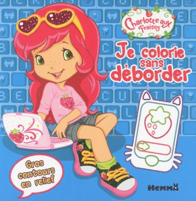 Emprunter Je colorie sans déborder - Charlotte aux Fraises. Gros contours en relief livre