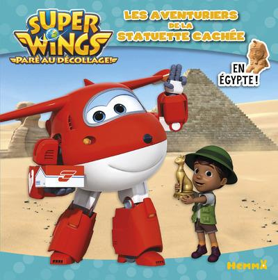Emprunter Super Wings en Egypte ! Les aventuriers de la statuette cachée livre