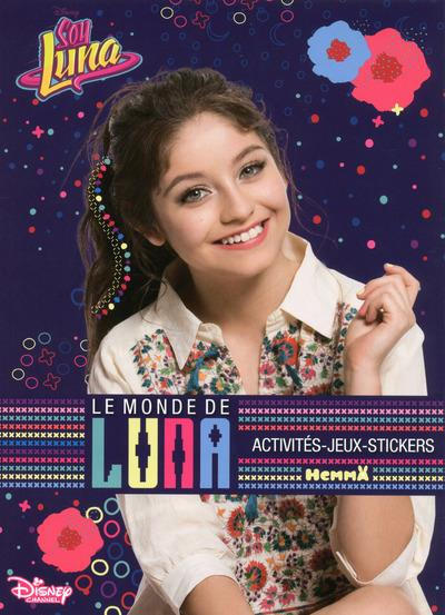 Emprunter Soy Luna : Le monde de Luna. Acticités, jeux, stickers livre