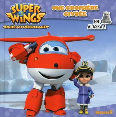 Emprunter Super Wings en Alaska ! Une croisière givrée livre