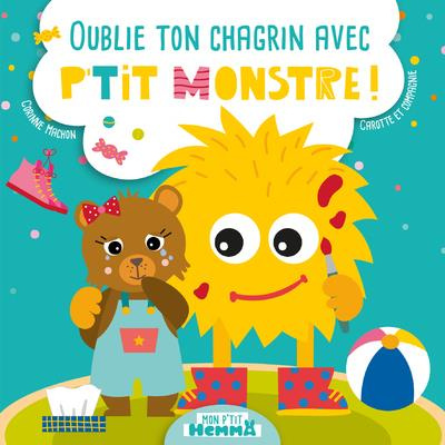 Emprunter Oublie ton chagrin avec P'tit Monstre ! livre