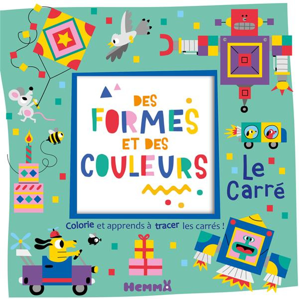 Emprunter Des formes et des couleurs Le carré. Colorie et apprends à tracer des carrés ! livre