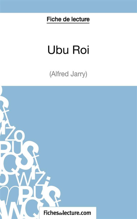 Emprunter Fiche de lecture : Ubu roi. Analyse complète de l'oeuvre livre