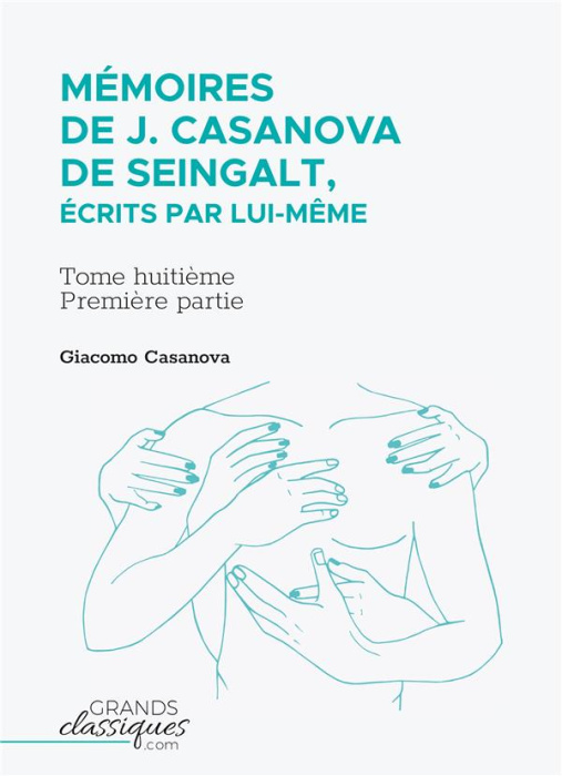 Emprunter Mémoires de J. Casanova de Seingalt, écrits par lui-même Tome 8 : Première partie livre