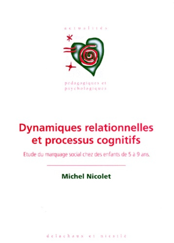 Emprunter DYNAMIQUES RELATIONNELLES ET PROCESSUS COGNITIFS. Etude du marquage social chez des enfants de 5 à 9 livre