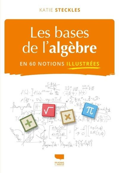 Emprunter Les bases de l'algèbre en 60 notions illustrées livre