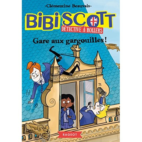 Emprunter Bibi Scott détective à rollers : Gare aux gargouilles ! livre