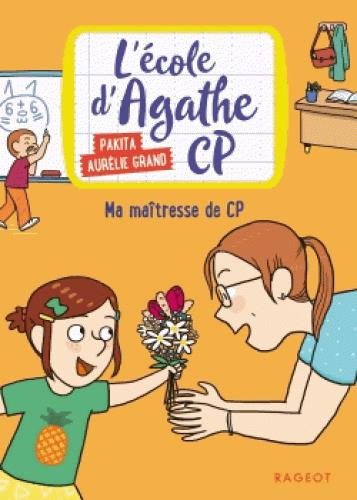 Emprunter L'école d'Agathe CP Tome 4 : Ma maîtresse de CP livre
