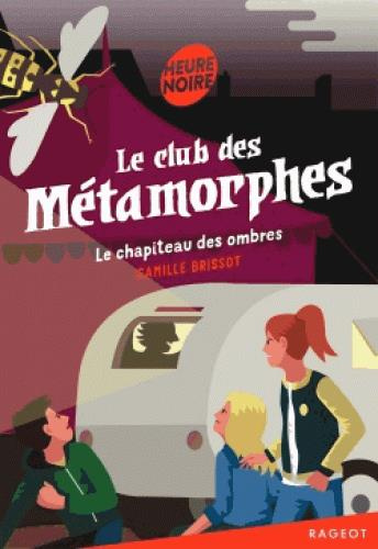 Emprunter Le club des Métamorphes : Le chapiteau des ombres livre