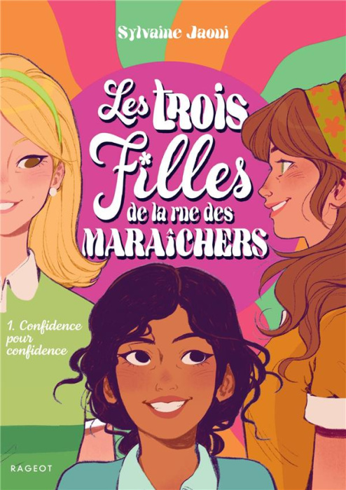 Emprunter Les trois filles de la rue des maraîchers Tome 1 : Confidence pour confidence livre