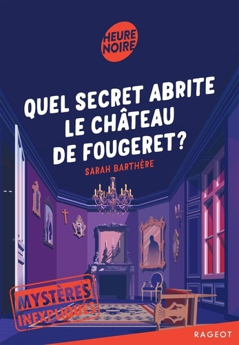 Emprunter Mystères inexpliqués Tome 2 : Quel secret abrite le château de Fougeret ? livre