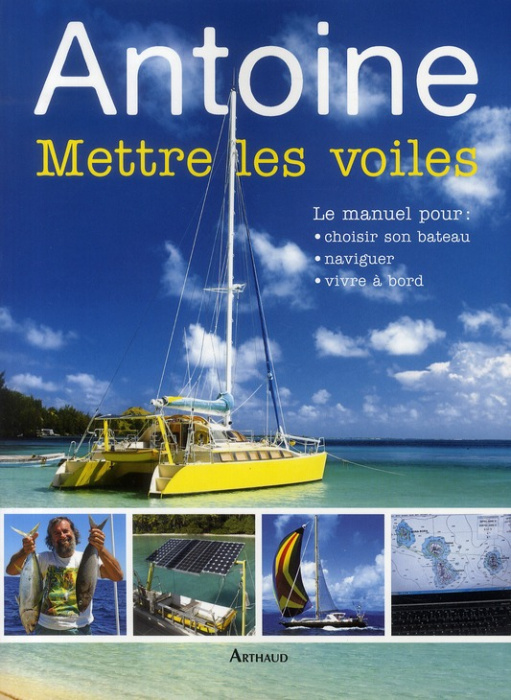Emprunter Mettre les voiles. Le manuel pour pour choisir son bateau, naviguer, vivre à bord livre