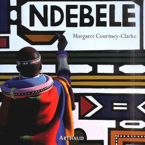 Emprunter Ndebele. L'art d'une tribu d'Afrique du sud livre