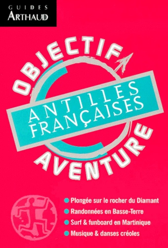 Emprunter Antilles françaises. Martinique, Guadeloupe et dépendances : La Désirade, Marie-Galante, Les Saintes livre