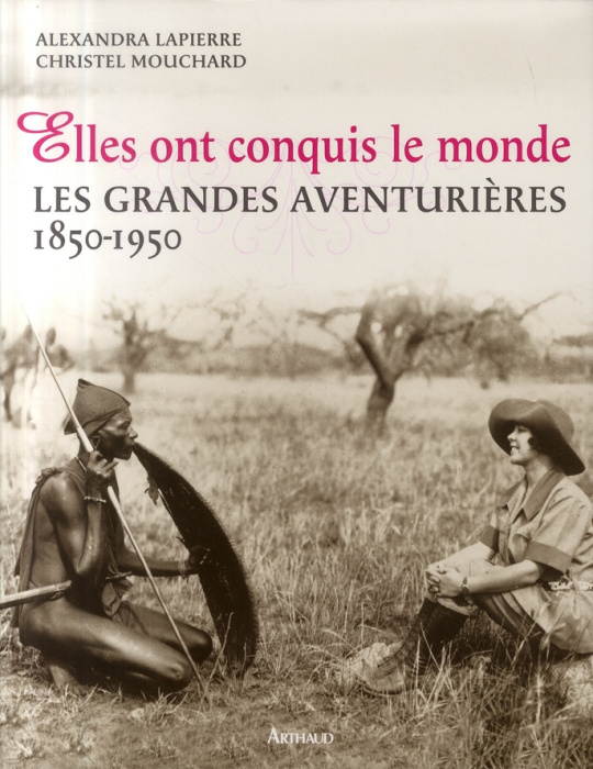 Emprunter Elles ont conquis le monde. Les Grandes Aventurières 1850-1950 livre