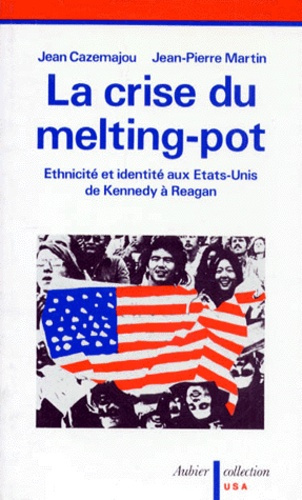 Emprunter LA CRISE DU MELTING POT. Ethnicité et identité aux Etats-Unis de Kennedy à Reagan livre