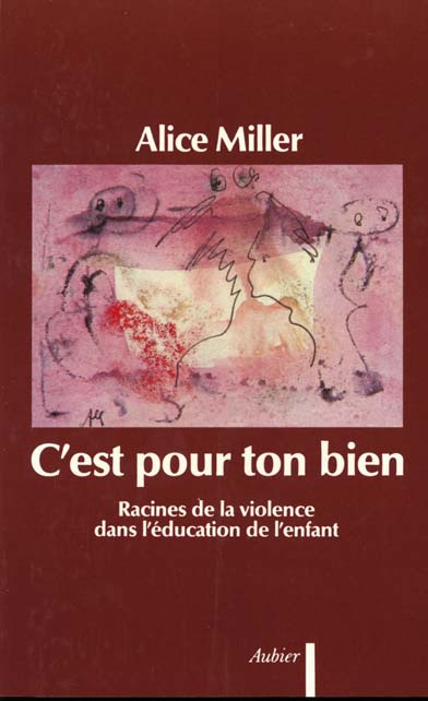 Emprunter C'EST POUR TON BIEN. Racines de la violence dans l'éducation de l'enfant livre