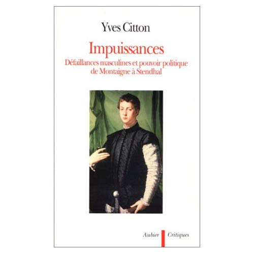 Emprunter IMPUISSANCES. Défaillances masculines et pouvoir politique de Montaigne à Stendhal livre