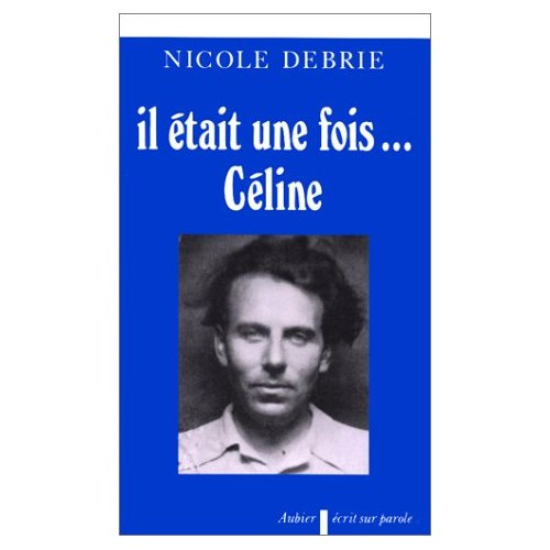 Emprunter IL ETAIT UNE FOIS... CELINE. Les intuitions psychanalytiques dans l'oeuvre célinienne livre