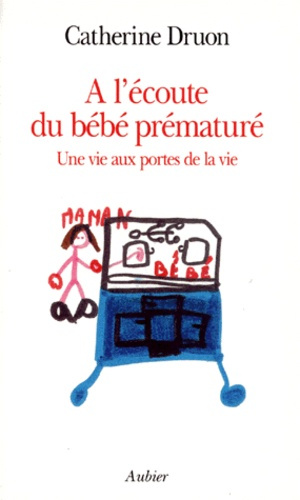 Emprunter A L'ECOUTE DU BEBE PREMATURE. Une vie aux portes de la vie livre