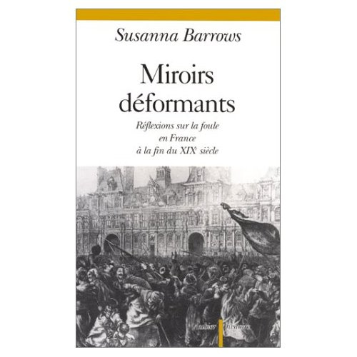 Emprunter Miroirs déformants. Réflexions sur la foule en France à la fin du XIXe siècle livre