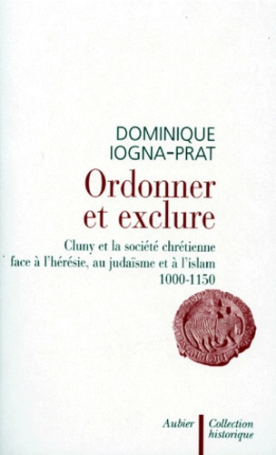 Emprunter ORDONNER ET EXCLURE. Cluny et la société chrétienne face à l'hérésie, au judaïsme et à l'Islam, 1000 livre