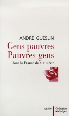 Emprunter GENS PAUVRES, PAUVRES GENS. Dans la France du XIXème siècle livre
