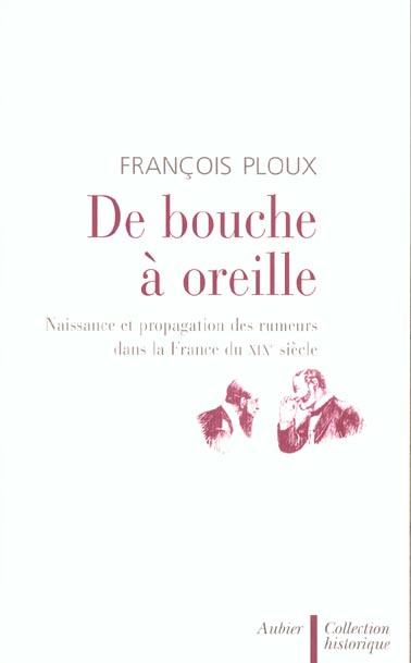 Emprunter De bouche à oreille. Naissance et propagation des rumeurs dans la France du XIXème siècle livre
