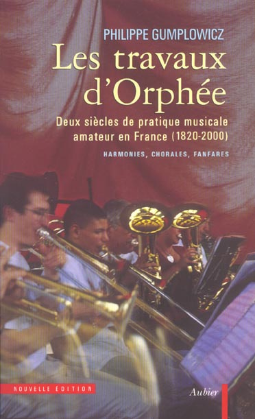 Emprunter Les travaux d'Orphée. Deux siècles de pratique musicale amateur en France (1820-2000), harmonies, ch livre