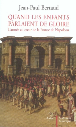 Emprunter Quand les enfants parlaient de gloire. L'armée au coeur de la France de Napoléon livre