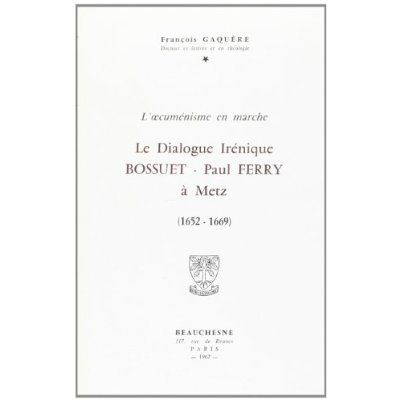 Emprunter Le dialogue irénique Bossuet-Paul Ferry à Metz (1652-1669) livre