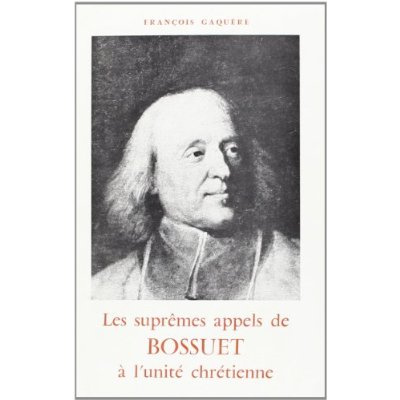 Emprunter Les suprêmes appels de Bossuet à l'unité chrétienne (1668-1691) livre