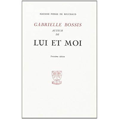 Emprunter Gabrielle Bossis. Auteur de Lui et moi livre