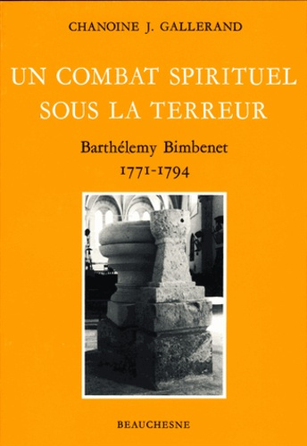 Emprunter Un combat spirituel sous la Terreur. Barthélémy Bimbinet 1771-1794 livre