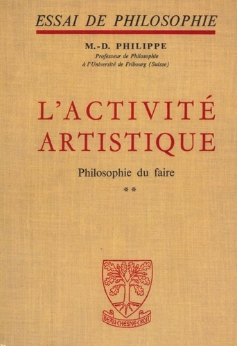 Emprunter Essai de philosophie. L'Activité artistique - Philosophie du faire - Tomes 1 et 2 livre