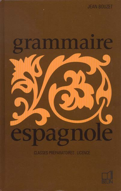 Emprunter GRAMMAIRE ESPAGNOLE. Classes supérieures de l'enseignement secondaire, préparation à la licence livre