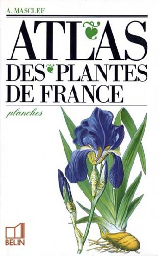 Emprunter Atlas des plantes de France. Utiles, nuisibles et ornementales, complément de la
