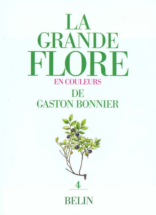 Emprunter LA GRANDE FLORE EN COULEURS. Volume 4, texte, France, Suisse, Belgique et pays voisins livre