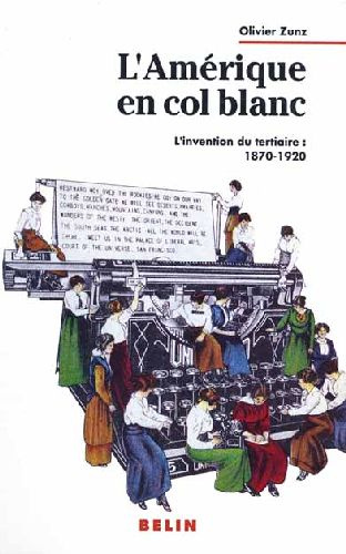 Emprunter L'AMERIQUE EN COL BLANC. L'invention du tertiaire : 1870-1920, Edition 1991 livre