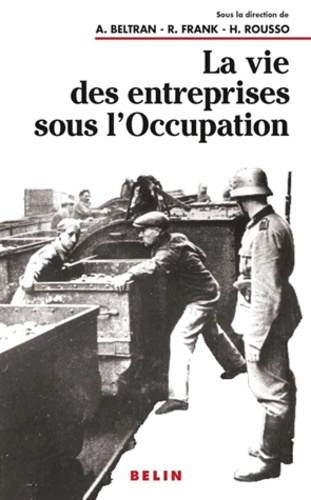 Emprunter La vie des entreprises sous l'Occupation. Une enquête à l'échelle locale livre