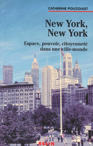 Emprunter New York, New York. Espace, pouvoir, citoyenneté dans une ville-monde livre