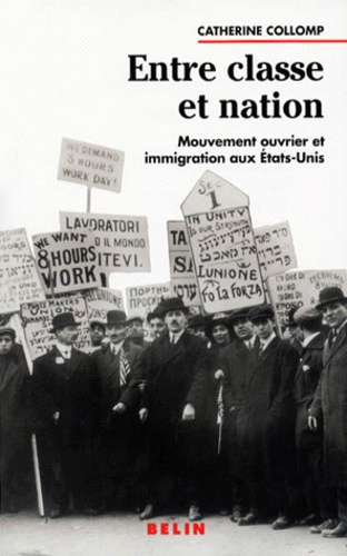 Emprunter ENTRE CLASSE ET NATION. Mouvement ouvrier et immigration aux Etats-Unis, 1880-1920 livre